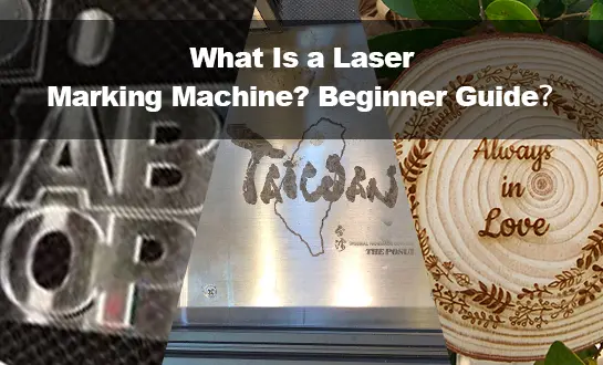 What Is a Laser Marking Machine? Beginner Guide？